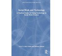 Social Work and Technology: A Practical Guide for Using Technology in Social Work Practice (Skills for Social Work Practice)
