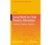 Social Work for Child Poverty-Alleviation (Poverty-Alleviation and Social Work in China)