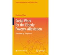Social Work for the Elderly Poverty-Alleviation (Poverty-Alleviation and Social Work in China)