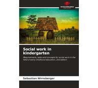 Social work in kindergarten: Requirements, tasks and concepts for social work in the field of early childhood education, 2nd edition