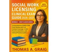 SOCIAL WORK LICENSING CLINICAL EXAM GUIDE 2026-2027: Comprehensive ASWB LCSW Exam Review with Full Content Coverage, 2,500 Practice Questions, and Clinical Practice Exams