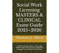 Social Work Licensing MASTERS & CLINICAL Exam Guide 2025-2026: 1,000+ Practice Questions, 5 Full-Length ASWB Practice Tests, and Stress-Reduction Strategies for the LMSW & LCSW Exams