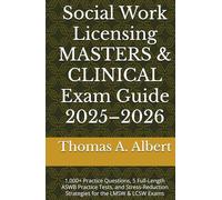 Social Work Licensing MASTERS & CLINICAL Exam Guide 2025-2026: 1,000+ Practice Questions, 5 Full-Length ASWB Practice Tests, and Stress-Reduction Strategies for the LMSW & LCSW Exams