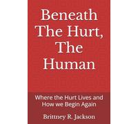 Social Work Practice: Beneath The Hurt, The Human: Where the Hurt Lives and How we Begin Again (Social Work Practice: Methods and Strategies for Applying Theory to Real Life)