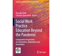 Social Work Practice Education Beyond the Pandemic: Comparative Perspectives on Continuities, Adaptations and Innovations (European Social Work Education and Practice)