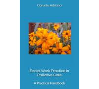 Social Work Practice in Palliative Care: A Practical Handbook