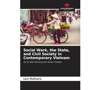 Social Work, the State, and Civil Society in Contemporary Vietnam: On an NGO Working with Street Children