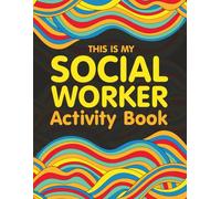 Social Worker Activity Book: A Relatable and Funny Social Worker Gift for Women and Men for Appreciation and Relaxation