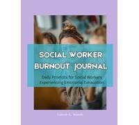 Social Worker Burnout Journal: Daily Prompts for Social Workers Experiencing Emotional Exhaustion