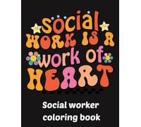 Social Worker Coloring Book: A Funny & Motivational Coloring Book For Social Worker For Stress Relief & Mood Lifting
