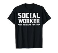 Social Worker I'Ll Be There For You Camiseta gráfica económica, Hombre, Negro, S