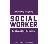 Social Worker Notebook Documenting Everything So It Looks Like I Did Nothing: Funny Social Worker Gifts Blank Lined Journal for Case Managers Social ... Agency Staff Appreciation Gift 6x9 150 Pages