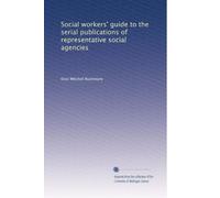 Social workers' guide to the serial publications of representative social agencies