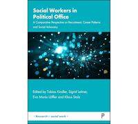 Social Workers in Political Office: A Comparative Perspective on Recruitment, Career Patterns and Social Advocacy (Research in Social Work)