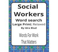 Social Workers Large Print Word Search Puzzle Book: Social Work Word Searches with Large Print Print about Casework, Wellbeing, Community Support and ... Presents: Worklife Series by Idra Blud)