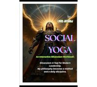 SOCIAL YOGA: An Interactive Silvanoism Workbook (SILVANOISM PHILOSOPHY)