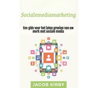 Socialemediamarketing: Een gids voor het laten groeien van uw merk met sociale media