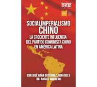 Socialimperialismo chino: La creciente influencia del Partido Comunista Chino en América Latina