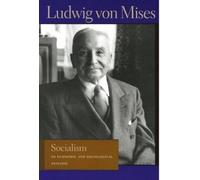 Socialism: An Economic and Sociological Analysis (Liberty Fund Library of the Works of Ludwig Von Mises)