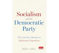 Socialism and the Democratic Party: The Case for a Return to Moderated Capitalism