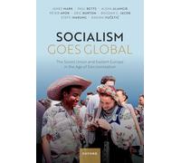 Socialism Goes Global: The Soviet Union and Eastern Europe in the Age of Decolonisation