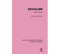 Socialism Routledge Library Editions: Political Science Volume 57: A Short History