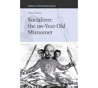 Socialism: the 100-Year-Old Misnomer: 349 (Studies in Critical Social Sciences, 349)