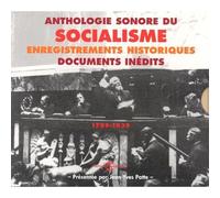 Socialisme : Discours Historiques & Documents Sonores - Anthologie Sonore Du Socialisme 1789-1939