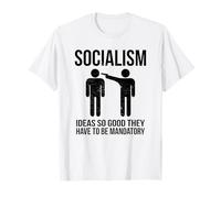Socialismo: Ideas Tan Buenas Que Tienen Que ser obligatorias Camiseta