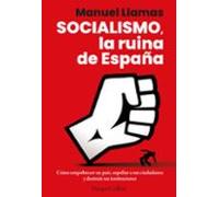 Socialismo, la ruina de España: Cómo empobrecer un país, expoliar a sus ciudadanos y destruir sus instituciones. (HARPER NO FICCION)