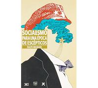 Socialismo para una época de escépticos (El mundo del siglo XXI)