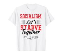 Socialismo - Vamos a Morir de Hambre Juntos - Funny Anti Socialism Camiseta