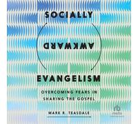 Socially Awkward Evangelism: Overcoming Fears in Sharing the Gospel