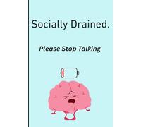 Socially Drained. Please Stop Talking.: A Journal for Introverts and Emotionally Exhausted People