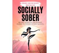 Socially Sober: Quit Drinking for Women Including First 100 Days Challenge and Bonus Sobriety Journal