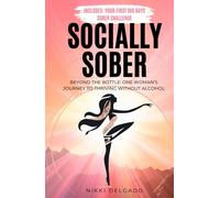 Socially Sober: Quit Drinking for Women Including First 100 Days Challenge and Bonus Sobriety Journal