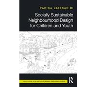 Socially Sustainable Neighbourhood Design for Children and Youth (Routledge Research in Planning and Urban Design)
