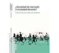 ¿Sociedad de mercado o sociedad decente?: Crítica de la gran abducción neoliberal (Miscelánea. Serie de Textos Misceláneos.)