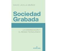 Sociedad Grabada: La comunicación y el riesgo tecnológico