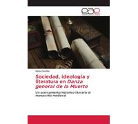 Sociedad, ideología y literatura en Danza general de la Muerte: Un acercamiento histórico literario al manuscrito medieval