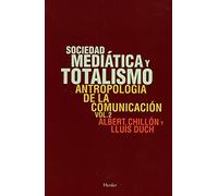 Sociedad mediática y totalismo: Antropología de la comunicación vol.2 (fuera de colección)