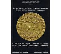 SOCIEDAD POLÍTICA A FINES DEL SIGLO XV EN LOS REINOS IBÉRICOS Y EN EUROPA, LA | Vincent Challet, Jean Genet, Philippe Perrenoud, Hipólito Rafael