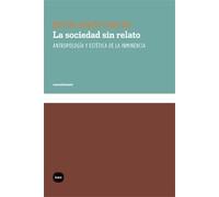 Sociedad Sin Relato,La 3ｦed: Antropologia y Estetica de La Inminencia (conocimiento)