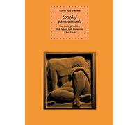 Sociedad y conocimiento: Una sonata germánica: Max Scheler, Karl Mannheim, Alfred Schutz (Historia del pensamiento y la cultura)