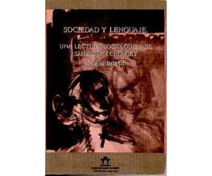 SOCIEDAD Y LENGUAJE. UNA LECTURA SOCIOLOGICA DE SAUSSURE Y CHOMSKY.