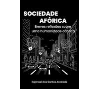 SOCIEDADE AFÓRICA: Breves reflexões sobre uma humanidade caótica