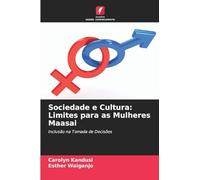 Sociedade e Cultura: Limites para as Mulheres Maasai