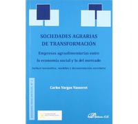Sociedades agrarias de transformación. Empresas agroalimentarias entre la economía social y la del mercado: Incluye normativa, modelos y documentación societaria (Colección Estudios Mercantiles)