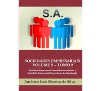 SOCIEDADES EMPRESARIAIS: VOLUME 2 - TOMO 2: Sociedade Empresarial Personificada Anônima - Sociedade Empresarial Dependente de Autorização