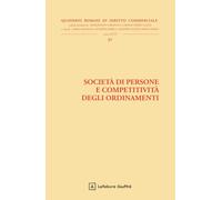 Società di persone e competitività degli ordinamenti (Quad. romani diritto commerciale. Saggi)